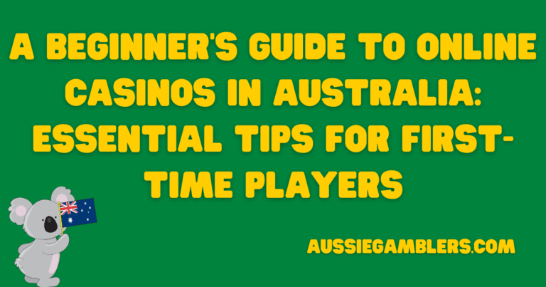 A Beginner's Guide to Online Casinos in Australia: Essential Tips for First-Time Players
